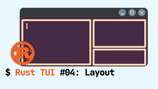 ratatuiの第４回は、ウィンドウのレイアウトについて、分割方法などをまとめます